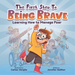 The First Step to Being Brave