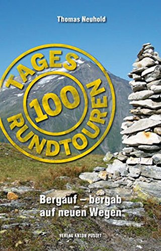 100 Tagesrundtouren: Bergauf- bergab auf neuen Wegen