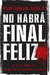 No Habrá Final Feliz