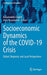 Socioeconomic Dynamics of the COVID-19 Crisis : Global, Regional, and Local Perspectives