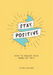Stay Positive