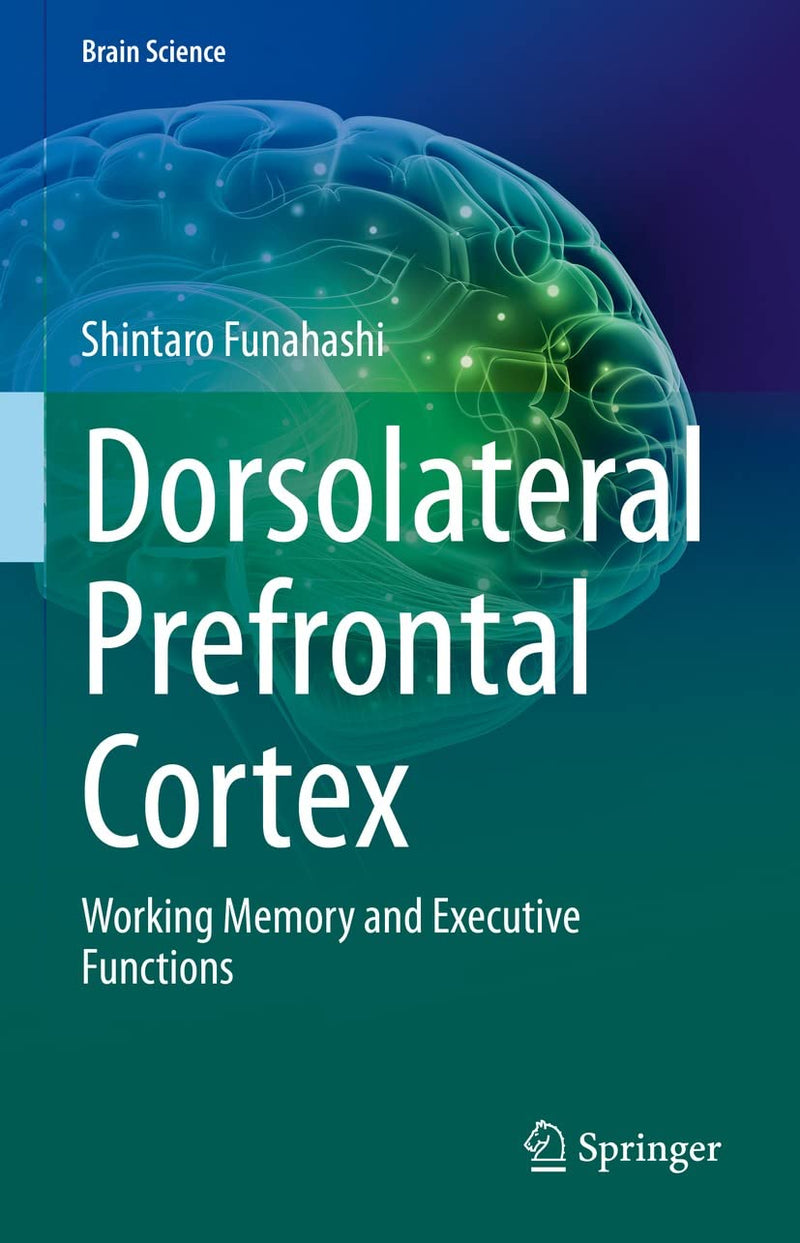 Dorsolateral Prefrontal Cortex : Working Memory and Executive Functions