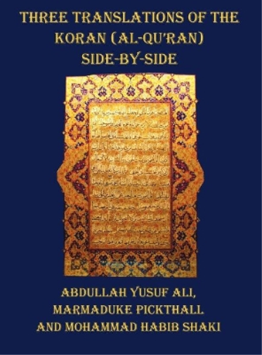 Three Translations of The Koran (Al-Qur'an) - Side by Side with Each Verse Not Split Across Pages