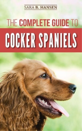 The Complete Guide to Cocker Spaniels