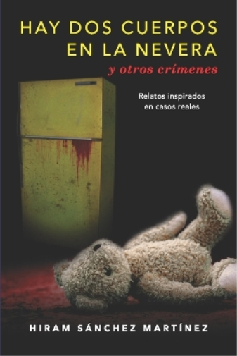 HAY DOS CUERPOS EN LA NEVERA y otros crímenes
