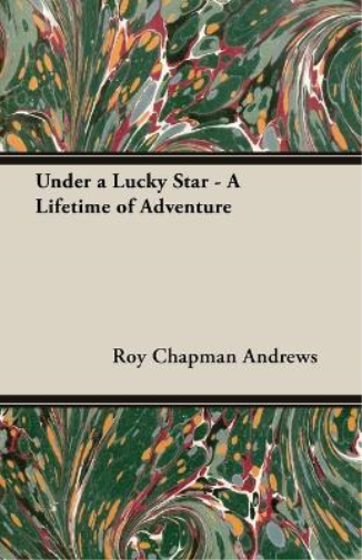 Under A Lucky Star - A Lifetime Of Adventure