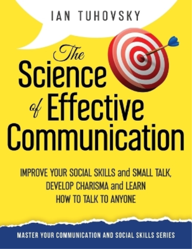 The Science of Effective Communication