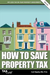 How to Save Property Tax 2021/22