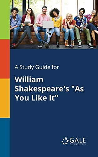 A Study Guide for William Shakespeare's "As You Like It"