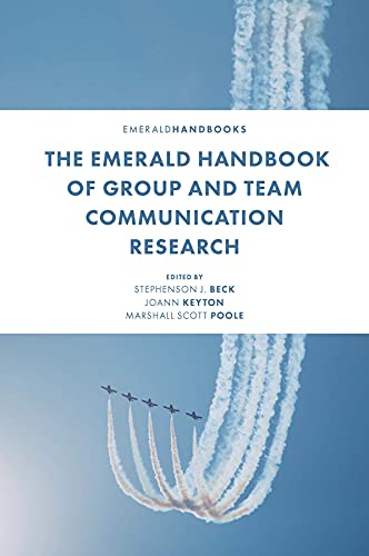 The Emerald Handbook of Group and Team Communication Research