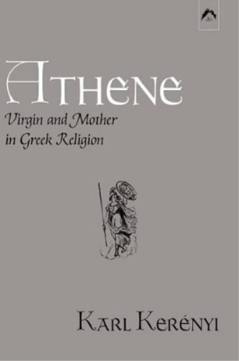 Athene - Virgin and Mother in Greek Religion