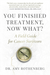 You Finished Treatment, Now What?