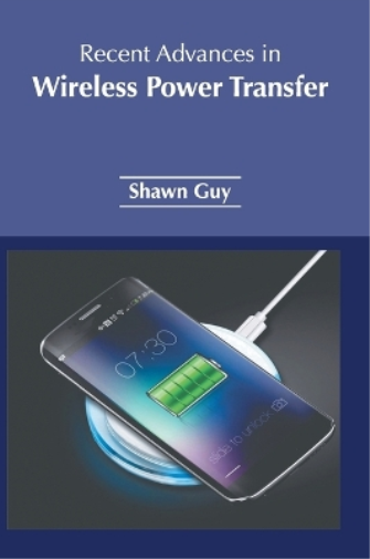 Recent Advances in Wireless Power Transfer