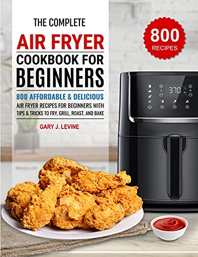 The Complete Air Fryer Cookbook For Beginners