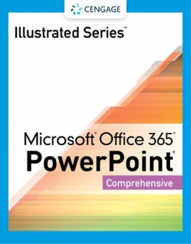 Illustrated Series® Collection, Microsoft® Office 365® & PowerPoint® 2021 Comprehensive