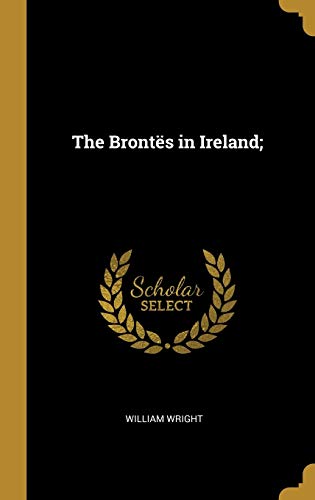 The Brontës in Ireland;