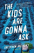 The Kids Are Gonna Ask