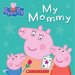 My Mommy (Peppa Pig)