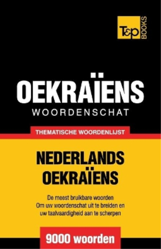 Thematische woordenschat Nederlands-Oekraïens - 9000 woorden