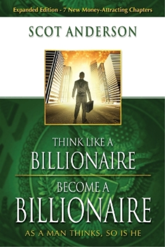 Think Like A Billionaire, Become A Billionaire