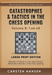 Catastrophes & Tactics in the Chess Opening - Volume 8