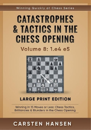 Catastrophes & Tactics in the Chess Opening - Volume 8