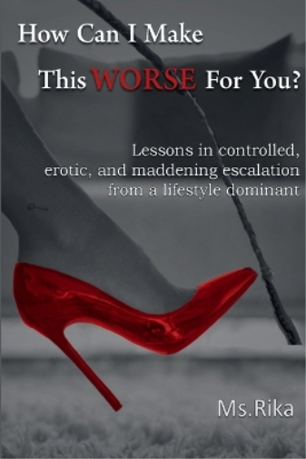 How Can I Make This Worse For You?