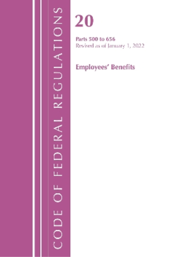 Code of Federal Regulations, Title 20 Employee Benefits 500 - 656, 2022