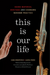 This Is Our Life