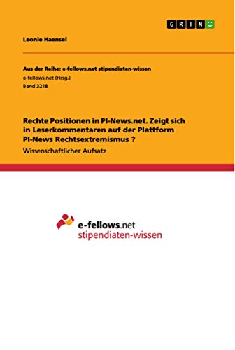 Rechte Positionen in PI-News.net. Zeigt sich in Leserkommentaren auf der Plattform PI-News Rechtsextremismus ?