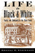 Life in Black and White