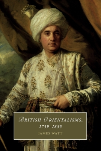 British Orientalisms, 1759–1835
