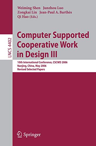 Computer Supported Cooperative Work in Design III : 10th International Conference, CSCWD 2006, Nanjing, China, May 3-5,