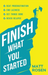 Finish What You Started