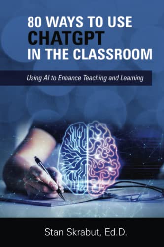 80 Ways to Use ChatGPT in the Classroom