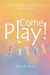 Come Play!
