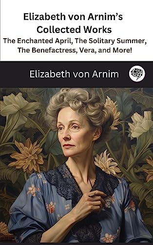 Elizabeth von Arnim's Collected Works