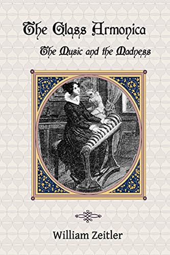 The Glass Armonica -- the Music and the Madness