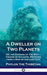 Dweller on Two Planets