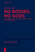 No Bosses, No Gods