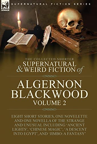 The Collected Shorter Supernatural & Weird Fiction of Algernon Blackwood