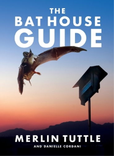 The Bat House Guide