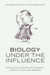 Biology Under the Influence