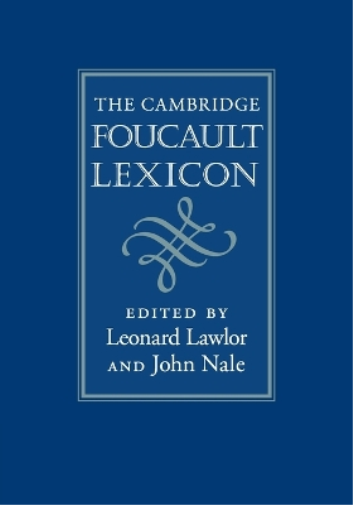 The Cambridge Foucault Lexicon
