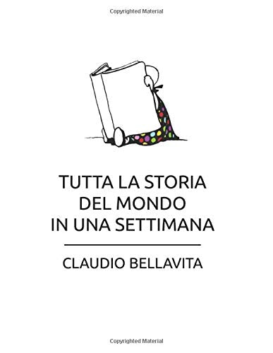 Tutta la storia del mondo in una settimana
