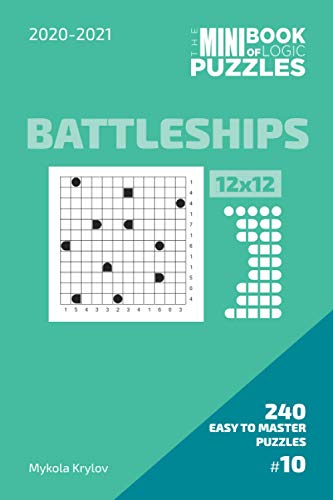 The Mini Book Of Logic Puzzles 2020-2021. Battleships 12x12 - 240 Easy To Master Puzzles. #10