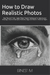 How to Draw Realistic Photos