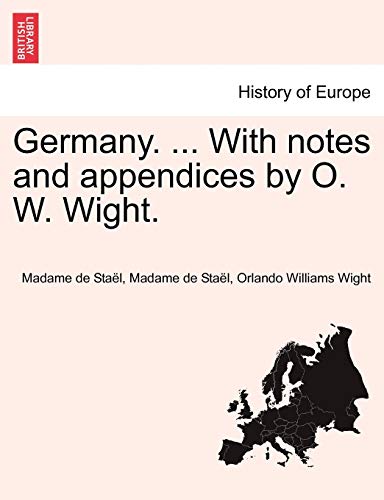 Germany. ... With notes and appendices by O. W. Wight.