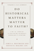 Do Historical Matters Matter to Faith?