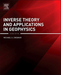 Inverse Theory and Applications in Geophysics